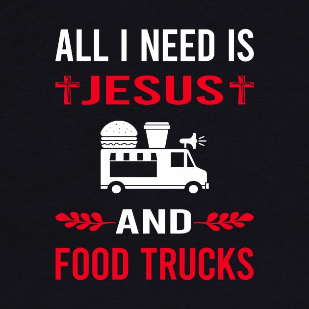 I Need Jesus And Food Truck Trucks by Good Day